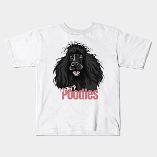 Addicted to Poodles! Especially for Poodle Lovers! Kids T-Shirt